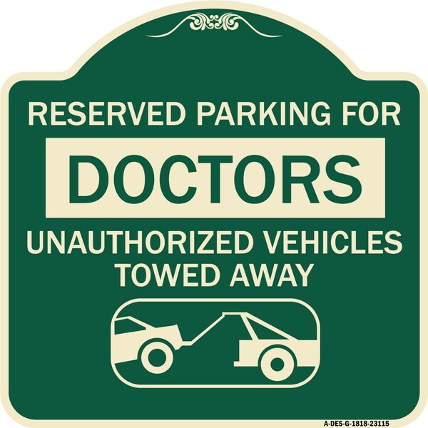 Signmission Reserved Parking for Doctors Unauthorized Vehicles Towed Away Aluminum Sign, 18" x 18", G-1818-23115 A-DES-G-1818-23115 - main